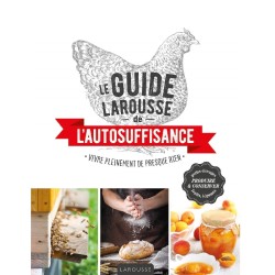 Le guide Larousse de l'autosuffisance - Vivre pleinement de presque rien Le guide Larousse de l'autosuffisance - Vivre pleinement de presque rien