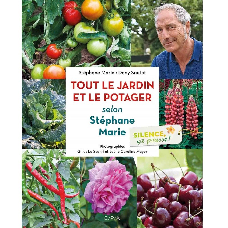 Tout le jardin et le potager selon Stéphane Marie - Silence, ça pousse !