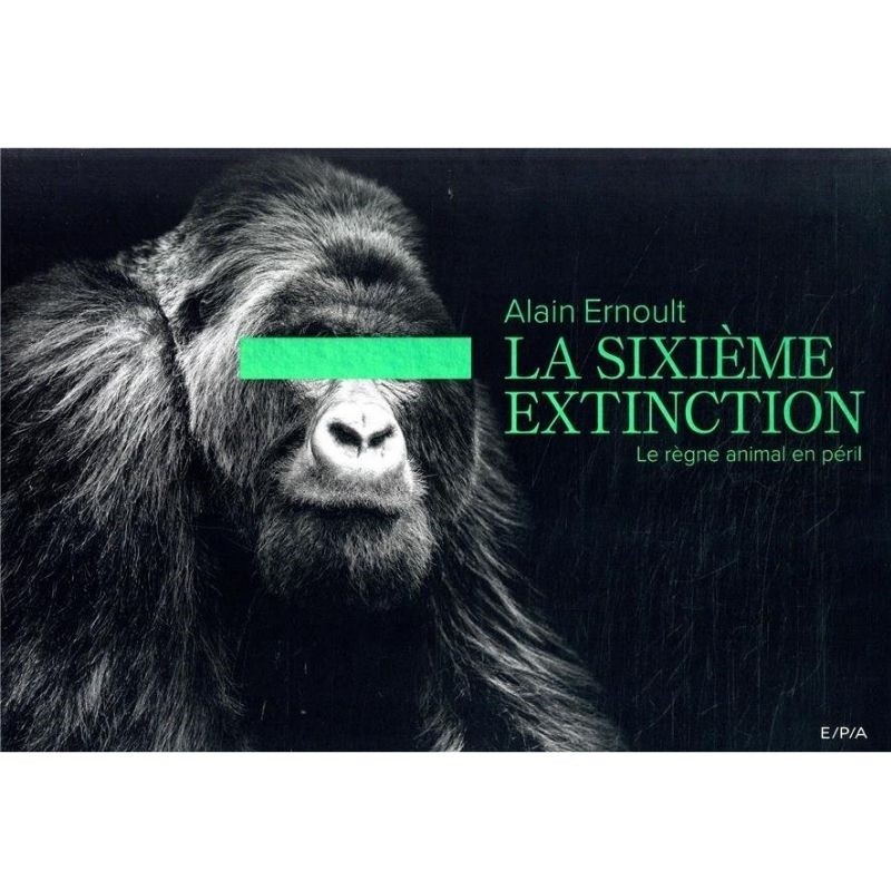 La sixième extinction - Le règne animal en péril