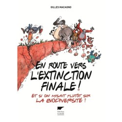 En route vers l'extinction finale! Et si on misait plutôt sur la biodiversité?