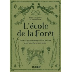 L'école de la Forêt - Jeux et apprentissages dans les bois pour aventuriers en herbe