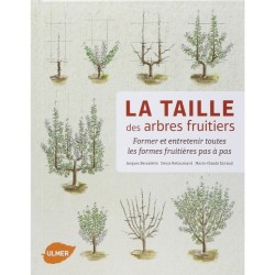 La taille des arbres fruitiers - Former et entretenir toutes les formes fruitières pas à pas