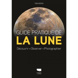 Guide pratique de la lune - Découvrir, observer, photographier