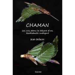 Chaman - Les cris dans le désert dun écodidacte indigné