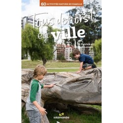 Tous dehors ! en ville - 60 activités nature en famille