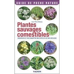Plantes sauvages comestibles - Observer et reconnaître 50 espèces de nos régions