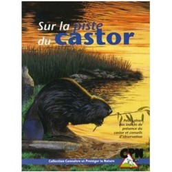 Sur la piste du castor - Petit cahier des indices de présence du castor et conseils d'observation
