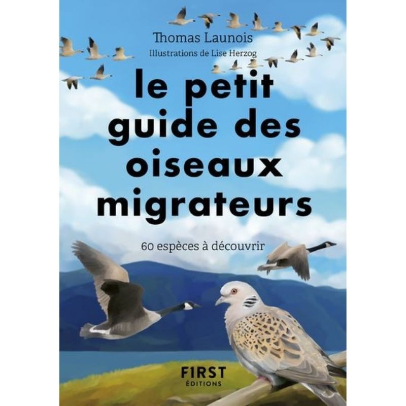 Le petit guide des oiseaux migrateurs - 60 espèces à découvrir