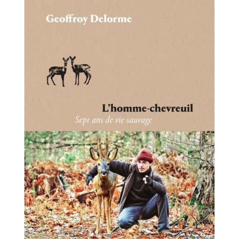 L'Homme-chevreuil - Sept ans de vie sauvage - Edition illustrée avec les photographies de l'auteur