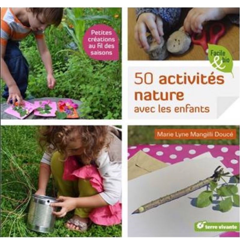 50 activités nature avec les enfants - Petites créations au fil des saisons