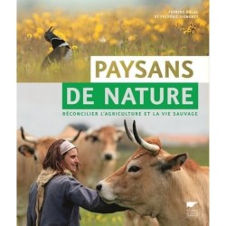Paysans de nature - Réconcilier l'agriculture et la vie sauvage