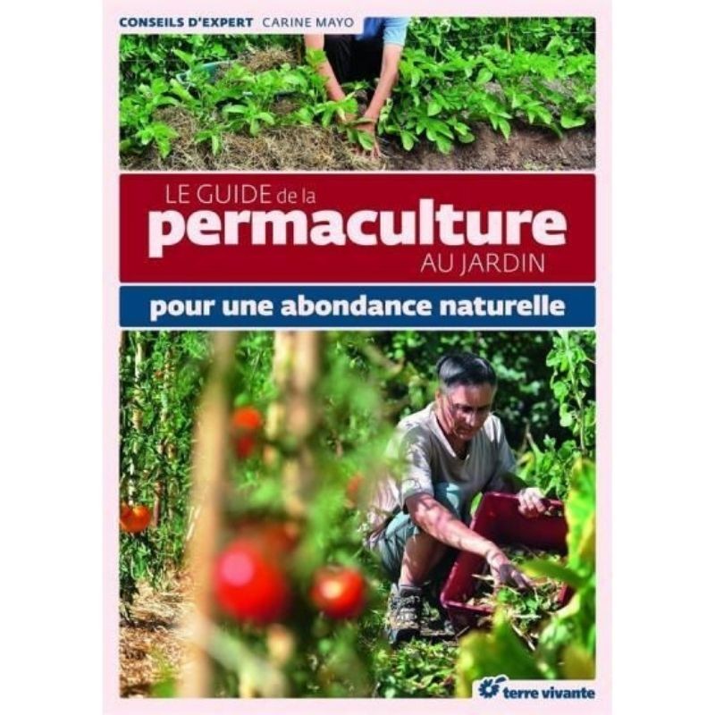 Le guide de la permaculture au jardin - pour une abondance naturelle