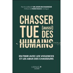 Chasser tue (aussi) des humains - En finir avec les violences et les abus des chasseurs