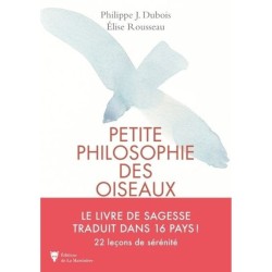 Petite philosophie des oiseaux - 22 leçons de sérénité inspirées des oiseaux