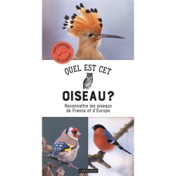 Quel est cet oiseau ? Reconnaître les oiseaux de France et d'Europe