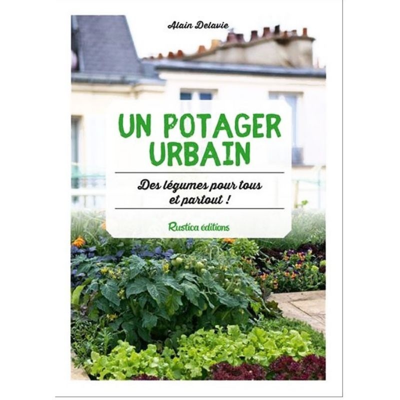 Un potager urbain - Des légumes pour tous et partout !