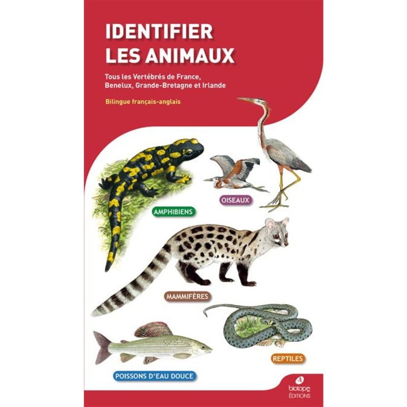 Identifier les animaux - Tous les vertébrés de France, Benelux, Grande-Bretagne et Irlande