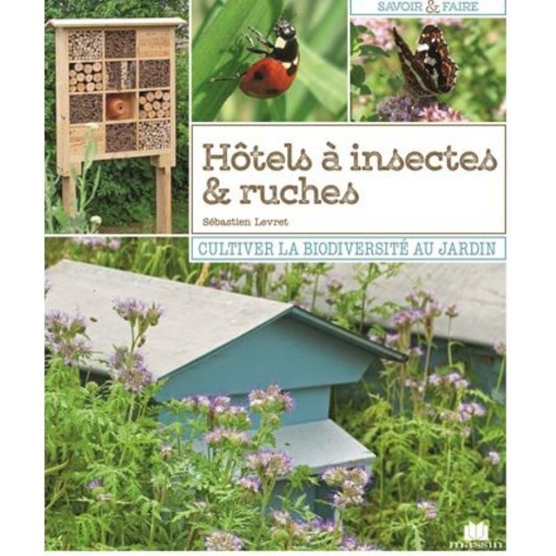 Hôtels à insectes & ruches - Cultiver la biodiversité au jardin