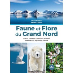 Faune et flore du Grand Nord - Alaska, Canada, Groenland, Islande, Scandinavie, Spitzberg, Russie