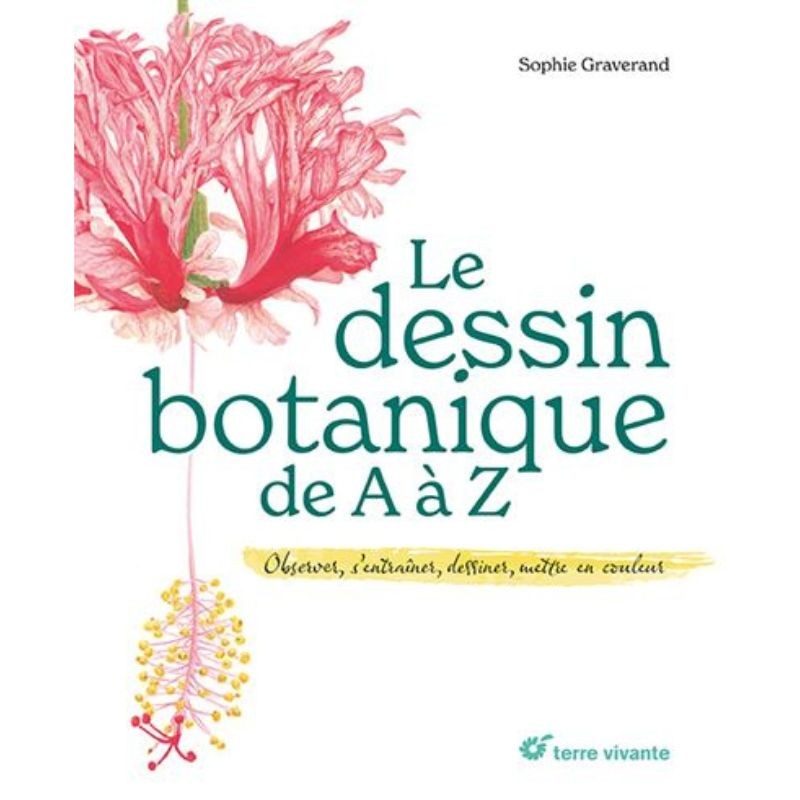 Le dessin botanique de A à Z - Observer, s’entraîner, dessiner, mettre en couleur