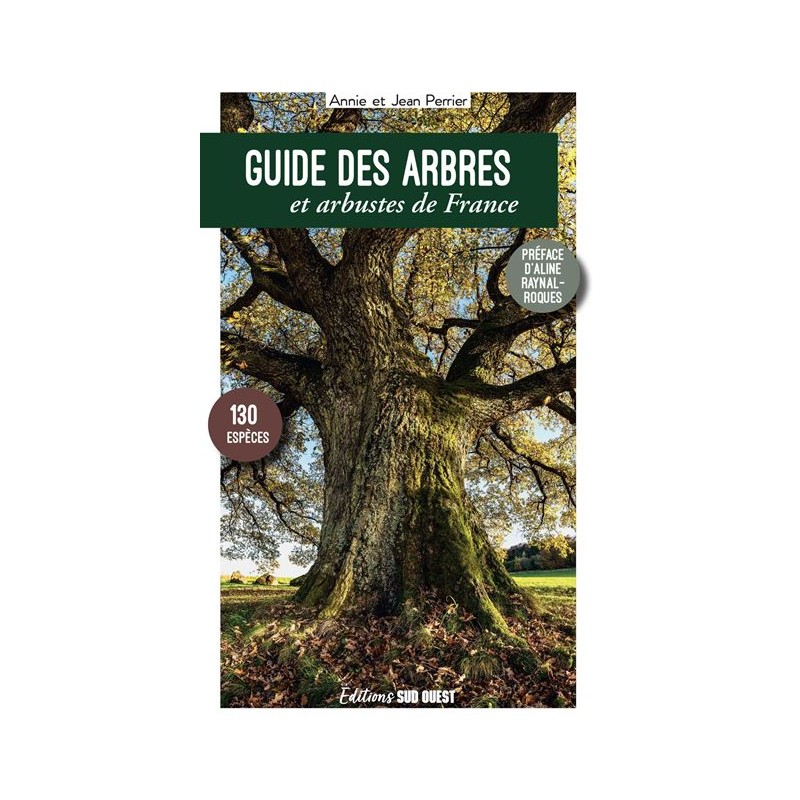 Guide des arbres et arbustes de France - 130 espèces