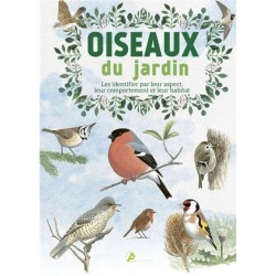 Oiseaux du jardin - Les identifier par leur aspect, leur comportement et leur habitat